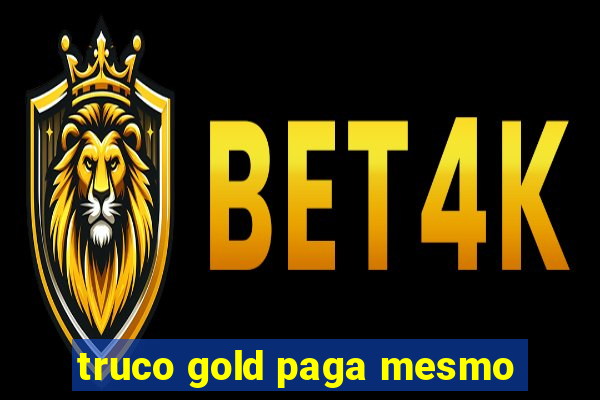 truco gold paga mesmo