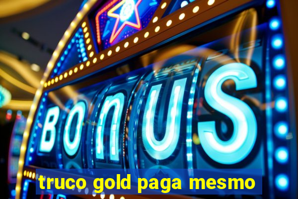 truco gold paga mesmo