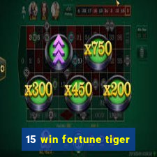 15 win fortune tiger