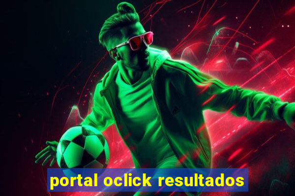 portal oclick resultados