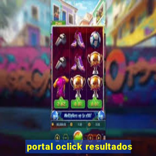 portal oclick resultados