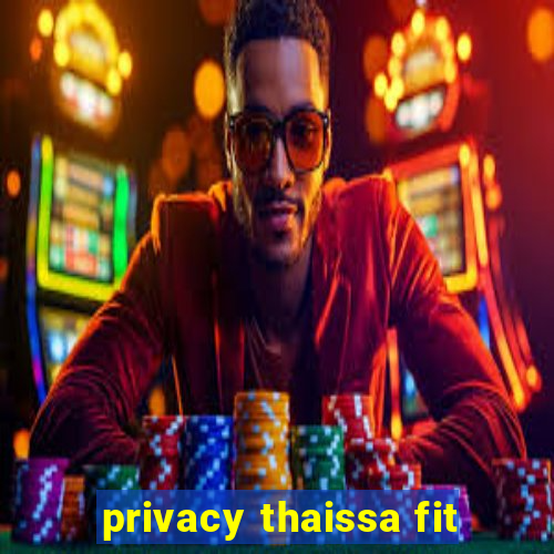 privacy thaissa fit