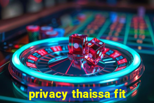 privacy thaissa fit