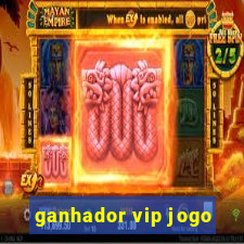 ganhador vip jogo