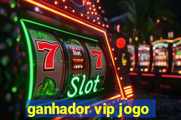 ganhador vip jogo