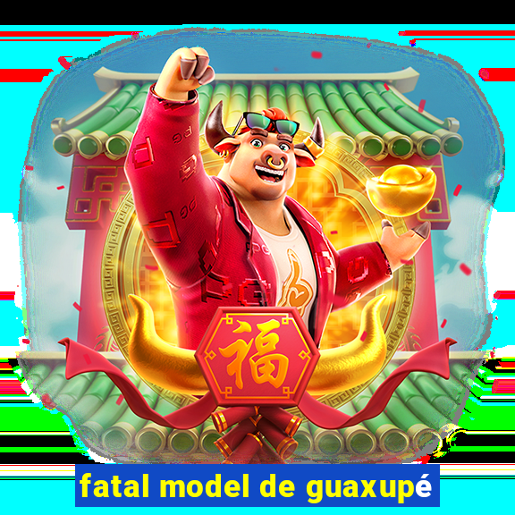 fatal model de guaxupé