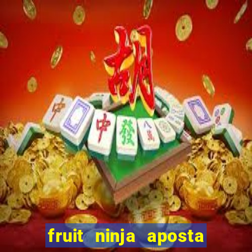 fruit ninja aposta 1 real