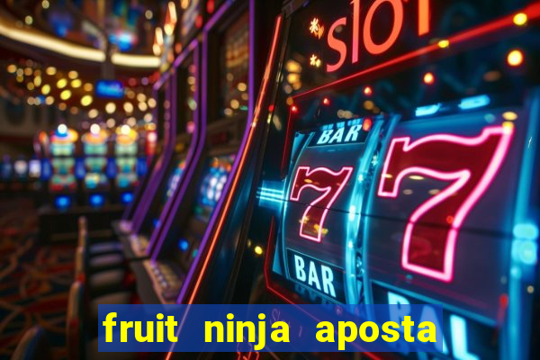 fruit ninja aposta 1 real