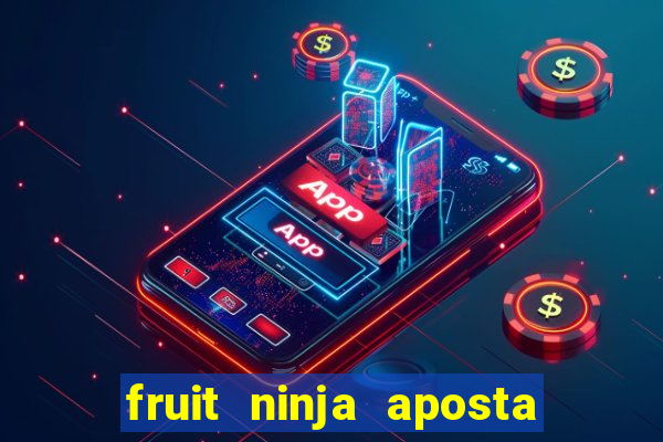 fruit ninja aposta 1 real