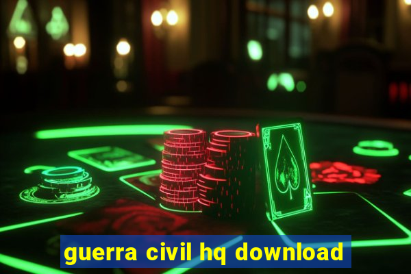 guerra civil hq download