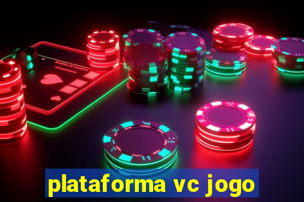 plataforma vc jogo