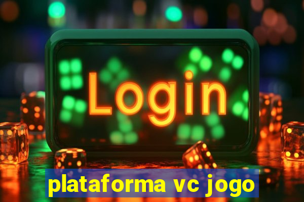 plataforma vc jogo