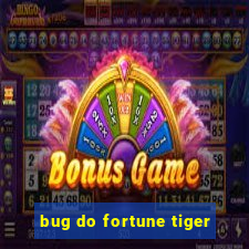 bug do fortune tiger