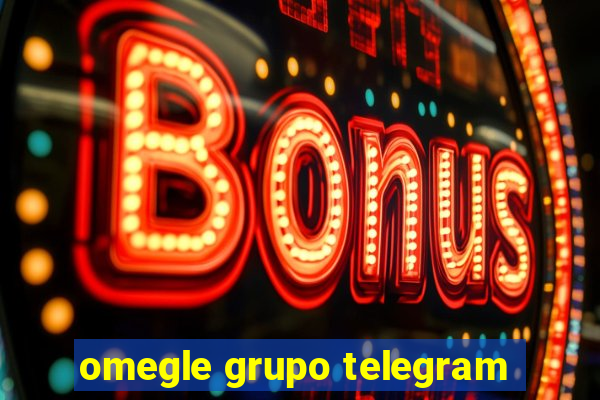 omegle grupo telegram