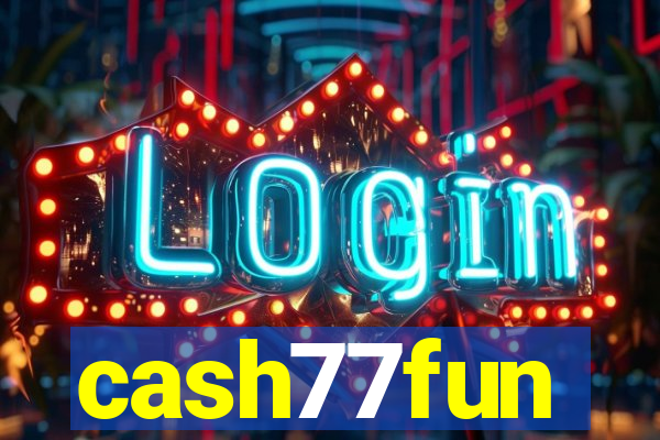 cash77fun