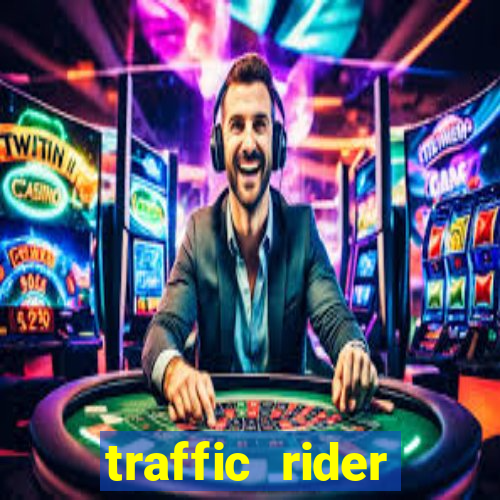 traffic rider dinheiro infinito