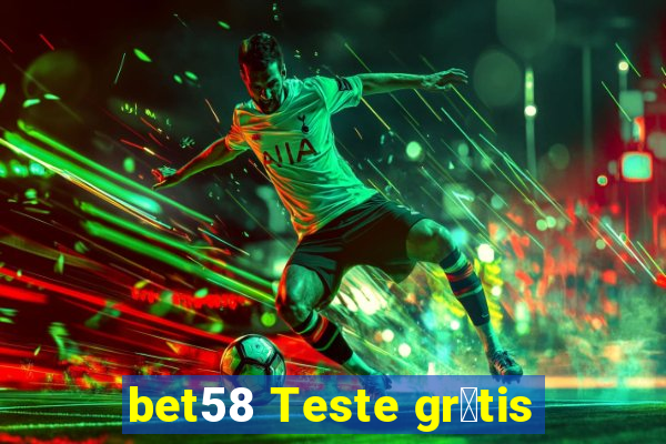 bet58 Teste gr谩tis