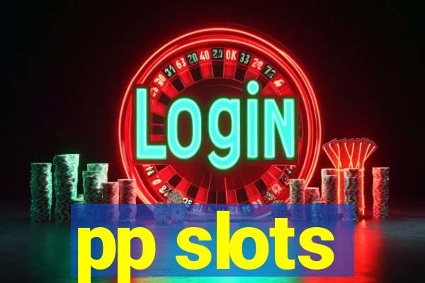 pp slots