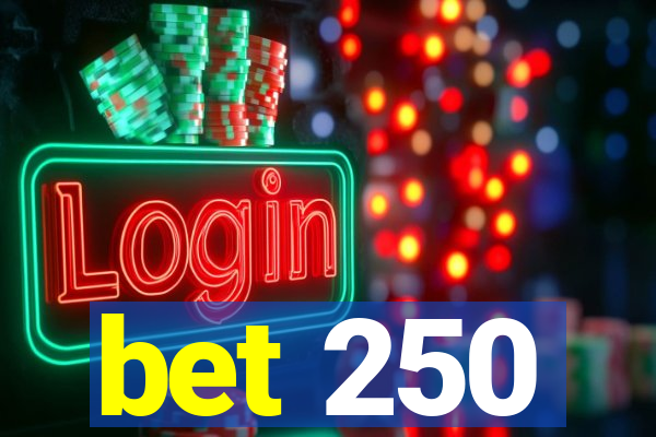 bet 250