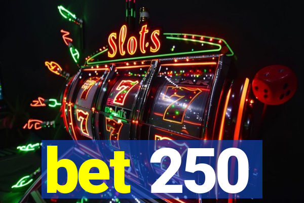 bet 250