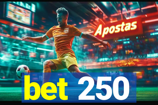 bet 250