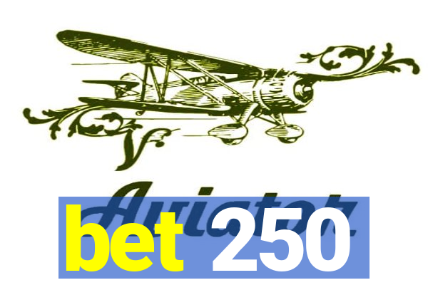 bet 250