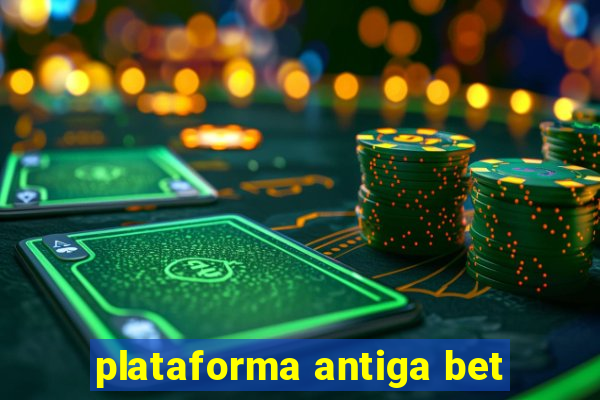 plataforma antiga bet