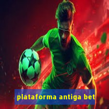 plataforma antiga bet