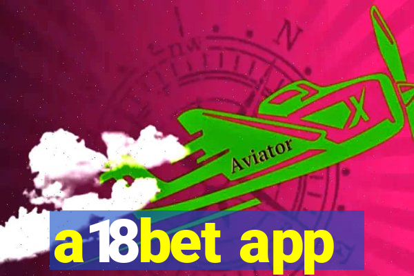 a18bet app