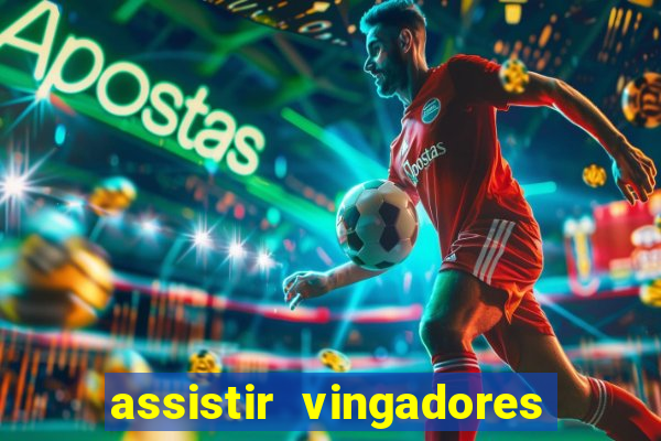 assistir vingadores ultimato completo dublado gratis