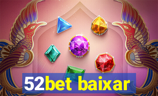 52bet baixar