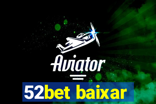 52bet baixar