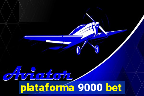 plataforma 9000 bet