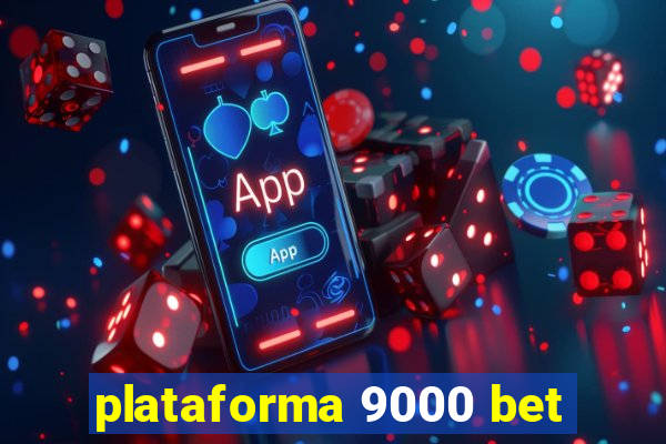 plataforma 9000 bet