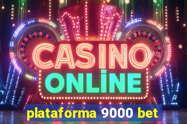 plataforma 9000 bet