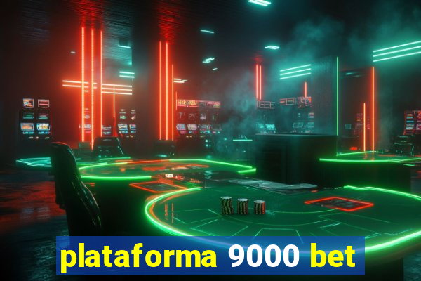 plataforma 9000 bet