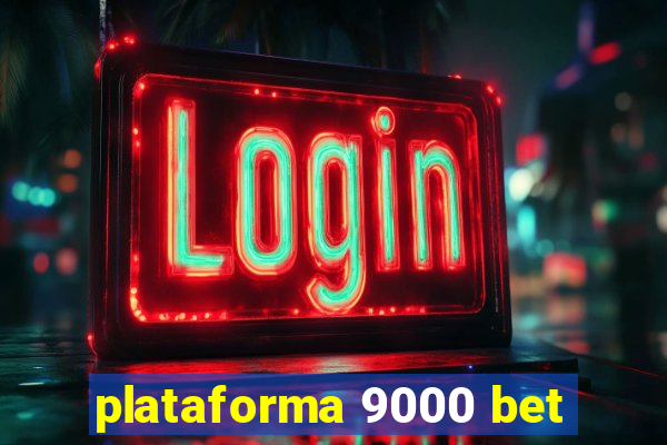 plataforma 9000 bet