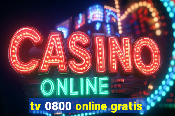 tv 0800 online gratis