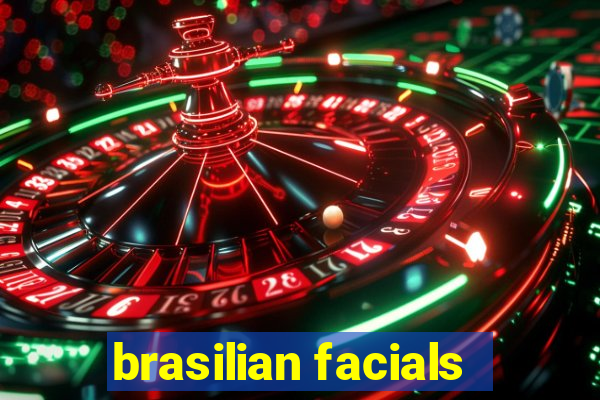 brasilian facials