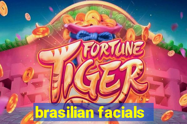 brasilian facials