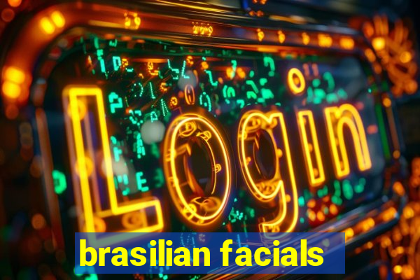 brasilian facials