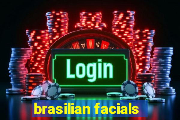 brasilian facials