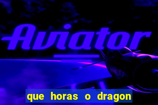 que horas o dragon fortune paga