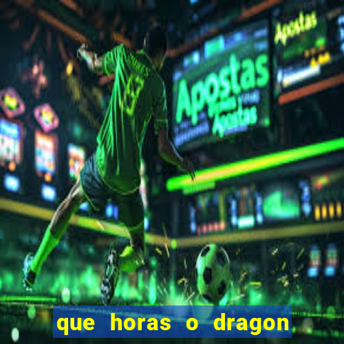 que horas o dragon fortune paga