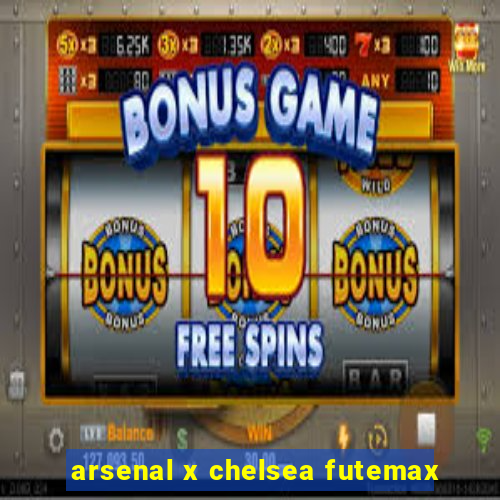 arsenal x chelsea futemax