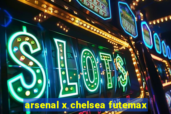 arsenal x chelsea futemax