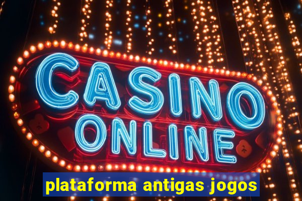 plataforma antigas jogos