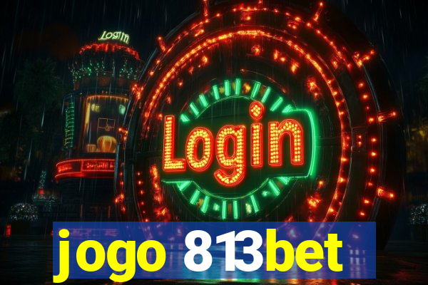 jogo 813bet