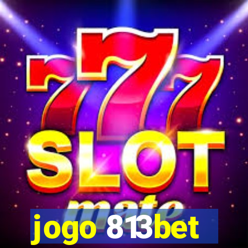 jogo 813bet