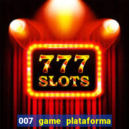 007 game plataforma de jogos